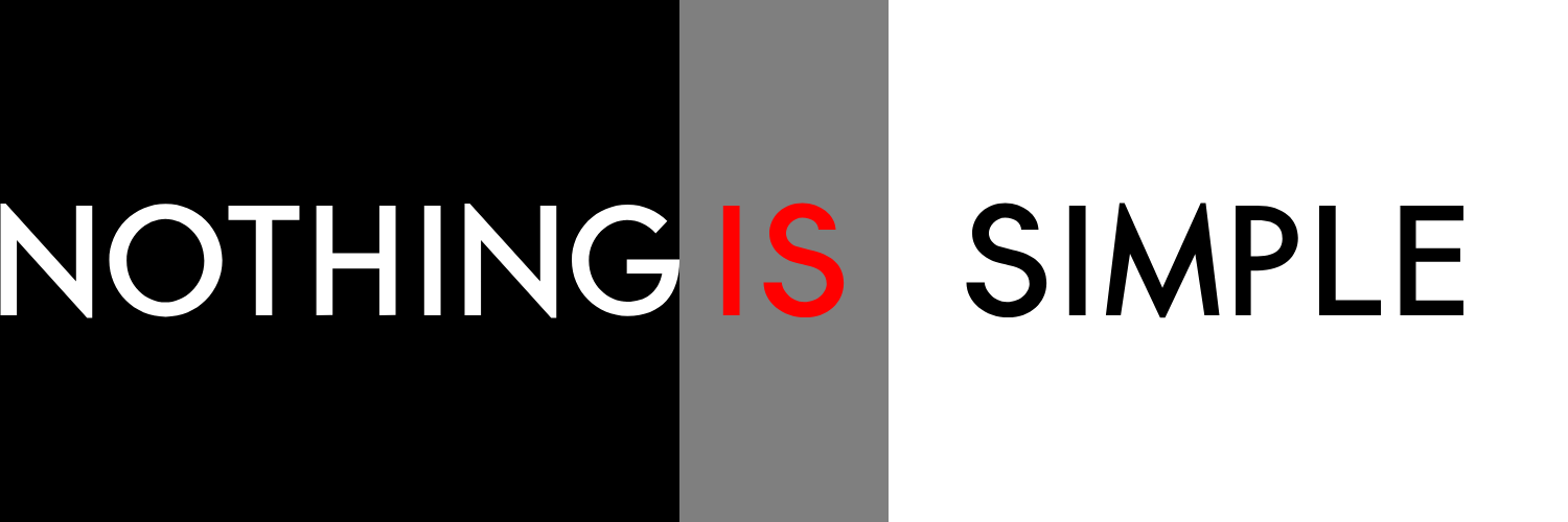 Bold typographic design reading 'NOTHING IS SIMPLE' across a tricolor background of black, gray, and white, with the word IS highlighted in red